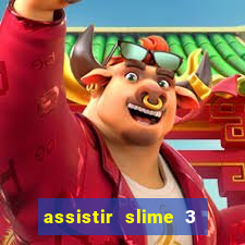 assistir slime 3 temporada dublado